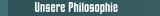Unsere Philosophie